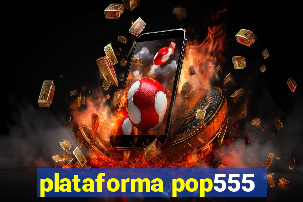 plataforma pop555